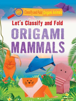 cover image of Let's Classify and Fold Origami Mammals